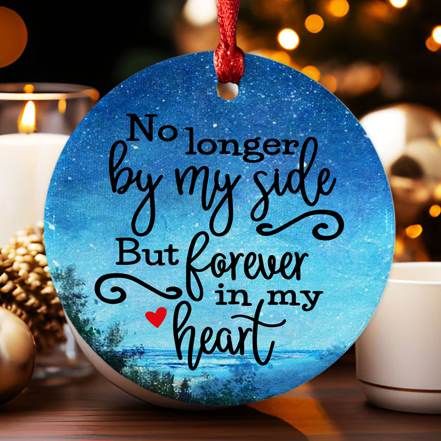No Longer by My Side Forever in My Heart Ornament