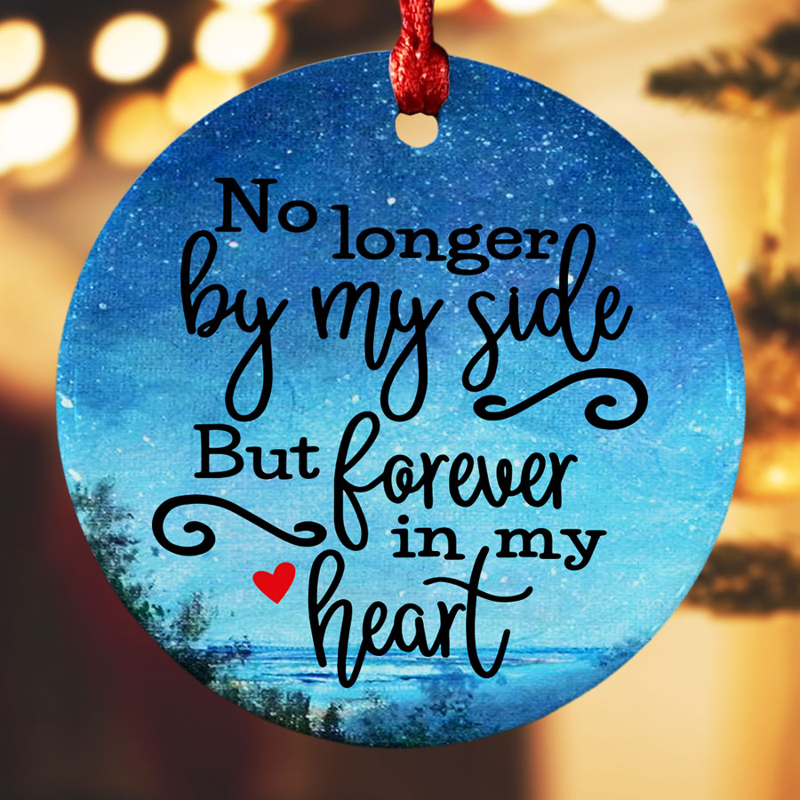 No Longer by My Side Forever in My Heart Ornament