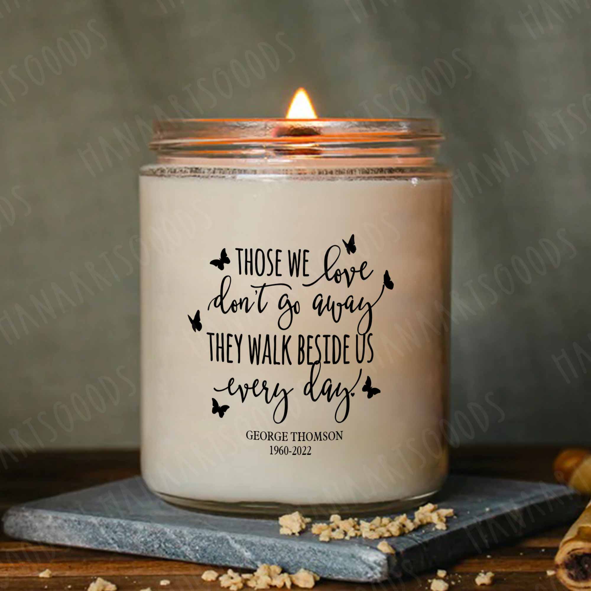 Sympathy Candle Gifts, Those We Love Don't Go Away Remembrance Candle, Personalized Candle Gifts
