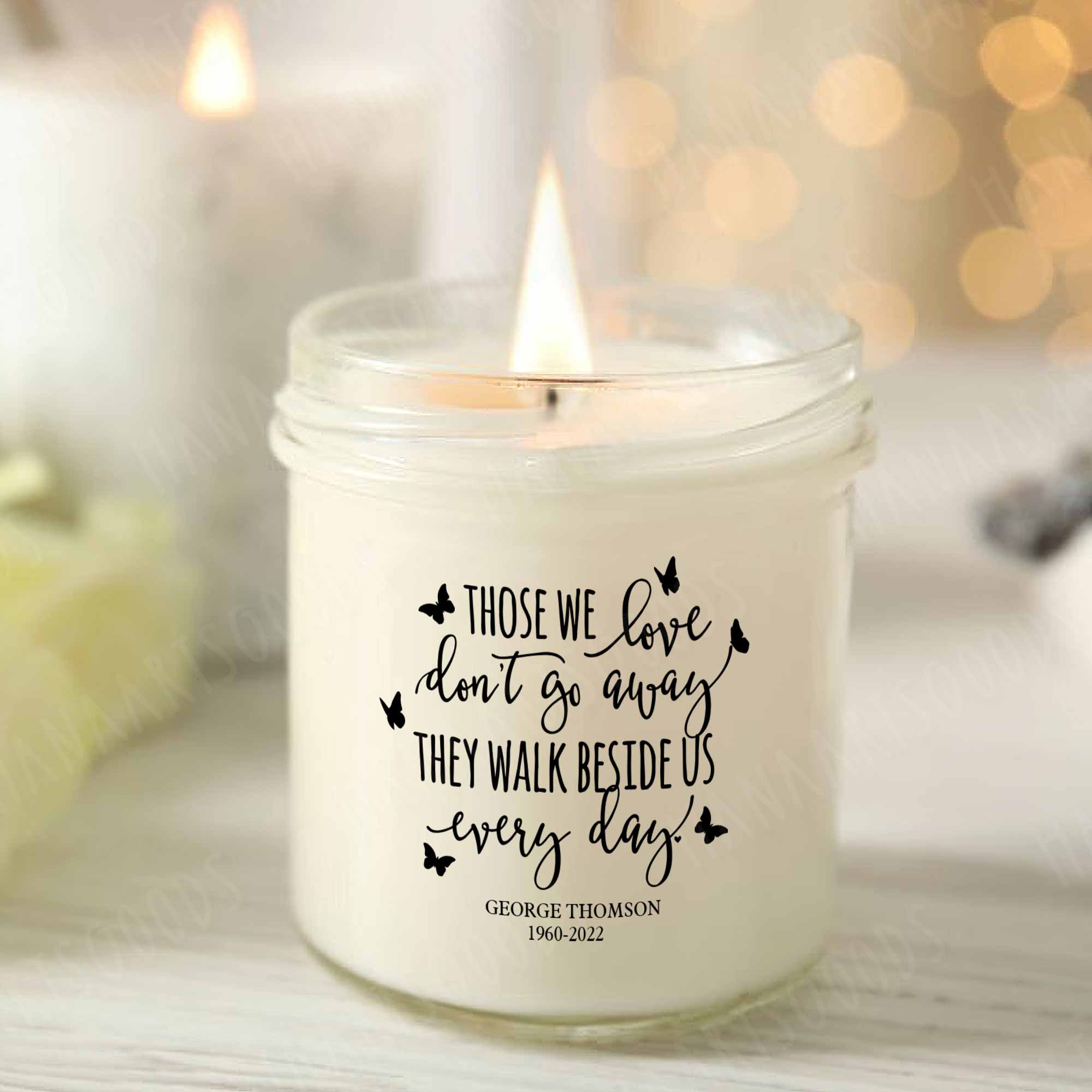 Sympathy Candle Gifts, Those We Love Don't Go Away Remembrance Candle, Personalized Candle Gifts